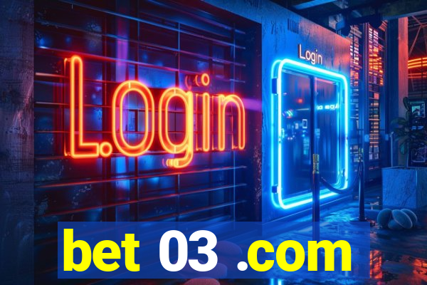 bet 03 .com